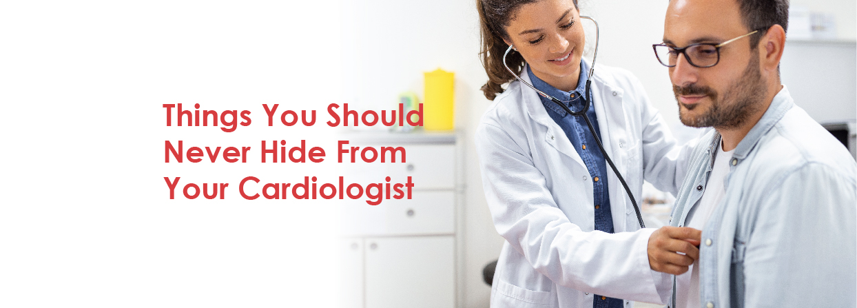 Things You Should Never Hide From Your Cardiologist